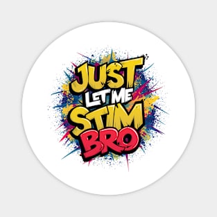 Just Let Me Stim Bro, Graffiti Design Magnet